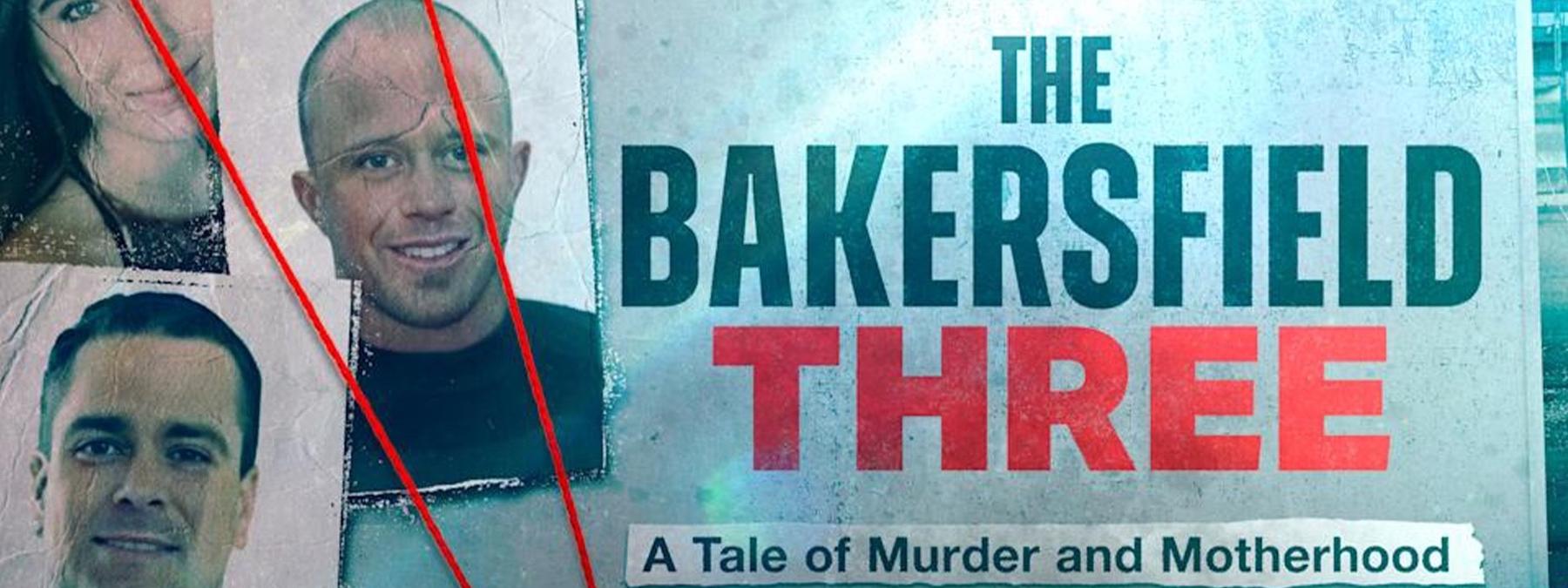 غلاف مسلسل The Bakersfield Three A Tale of Murder and Motherhood 2025 مترجم